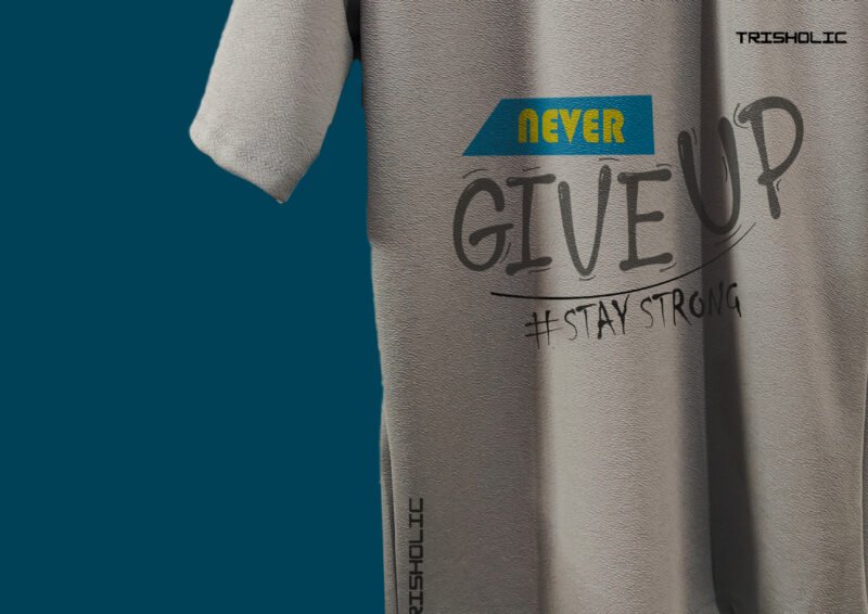 Never Give Up text design on premium cotton fabric"
