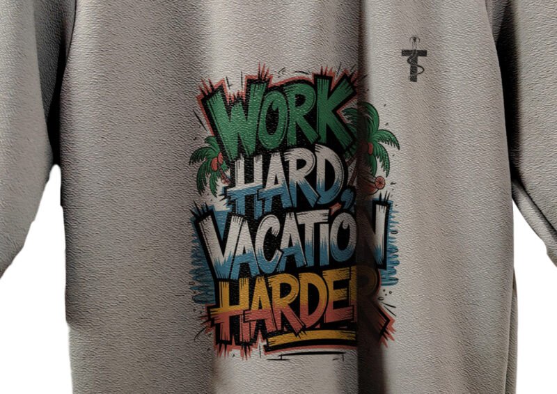 Close-up of Work Hard Vacation Harder print and cotton grain